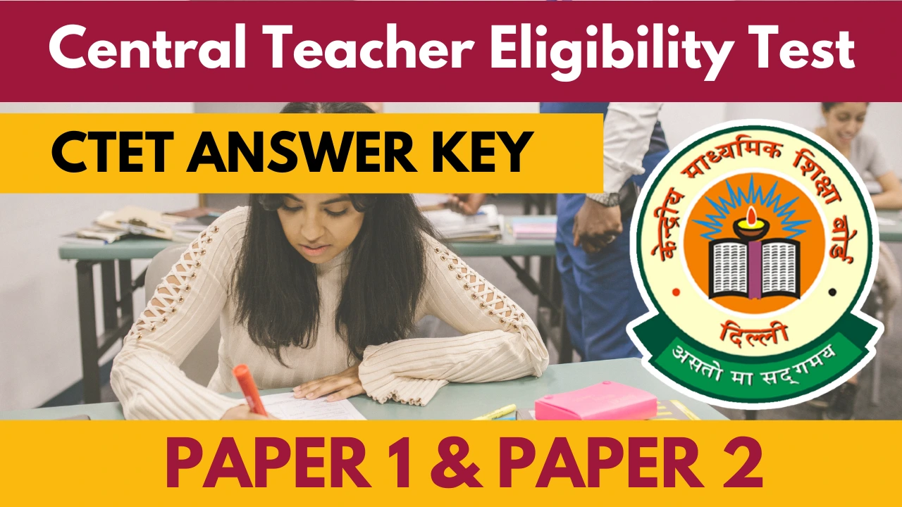 CTET Answer Key 2025 Release Date Paper 1 & Paper 2 Answer Sheet Check
